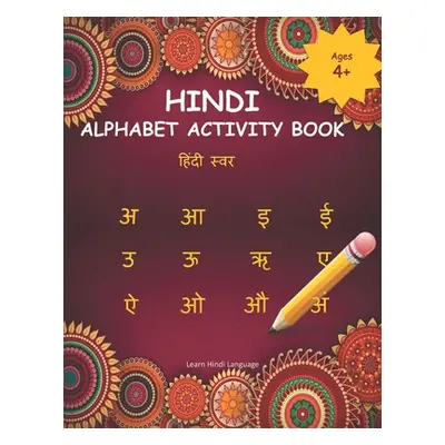 "Hindi Alphabet Activity Book: Hindi Alphabet Practice Workbook - Trace and Write Hindi Letters"