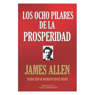 "Los Ocho Pilares de la Prosperidad" - "" ("Chaves Mesen Mauricio")(Paperback)