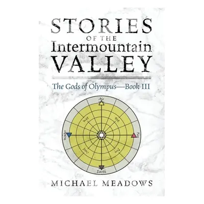 "Stories of the Intermountain Valley: The Gods of Olympus - Book III" - "" ("Meadows Michael")(P