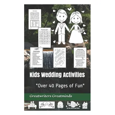 "Kids Wedding Activities: Over 40 Pages of Fun""" - "" ("Greatminds Greatwriters")(Paperback)