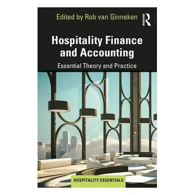 "Hospitality Finance and Accounting: Essential Theory and Practice" - "" ("Ginneken Rob Van")(Pa