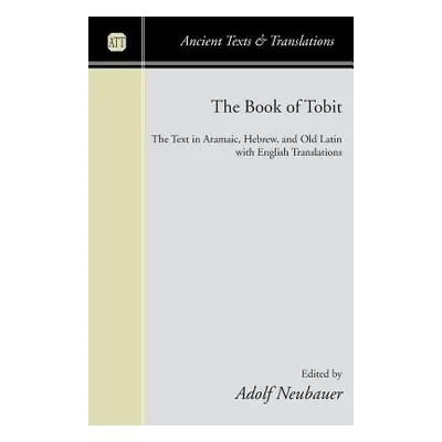 "The Book of Tobit: The Text in Aramaic, Hebrew, and Old Latin with English Translations" - "" (