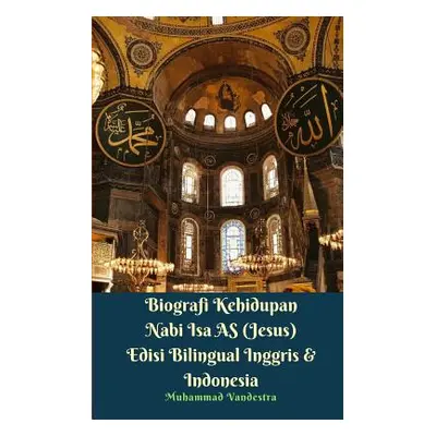 "Biografi Kehidupan Nabi Isa AS (Jesus) Edisi Bilingual Inggris Dan Indonesia" - "" ("Vandestra 