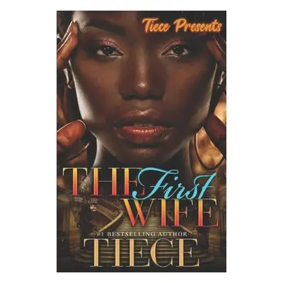 "The First Wife: An Urban Fiction Romance Novel" - "" ("Tiece")(Paperback)