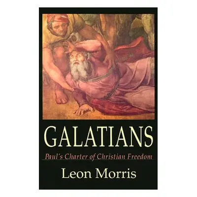 "Galatians: Paul's Charter of Christian Freedom" - "" ("Morris Leon L.")(Paperback)