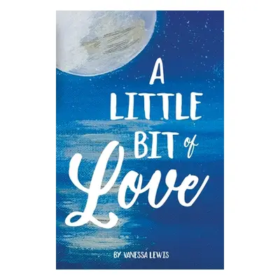 "A Little Bit of Love" - "" ("Lewis Vanessa")(Paperback)