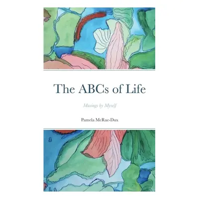 "The ABCs of Life" - "" ("McRae-Dux Pamela")(Paperback)