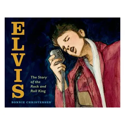 "Elvis: The Story of the Rock and Roll King" - "" ("Christensen Bonnie")(Pevná vazba)