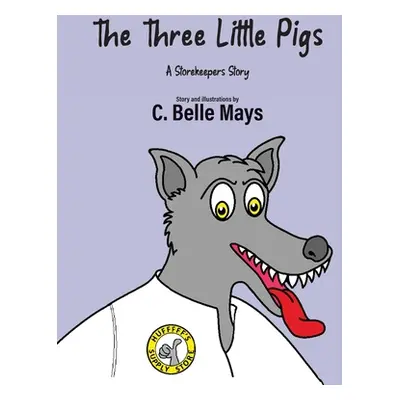 "The Three Little Pigs: A Storekeeper's Story" - "" ("Mays C. Belle")(Paperback)