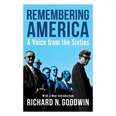 "Remembering America: A Voice from the Sixties" - "" ("Goodwin Richard N.")(Paperback)