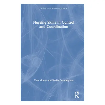 "Nursing Skills in Control and Coordination" - "" ("Moore Tina")(Pevná vazba)