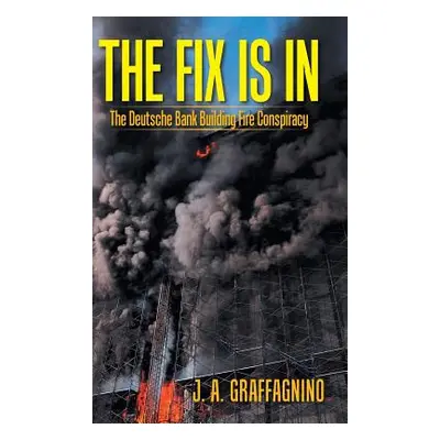 "The Fix Is in: The Deutsche Bank Building Fire Conspiracy" - "" ("Graffagnino J. A.")(Pevná vaz