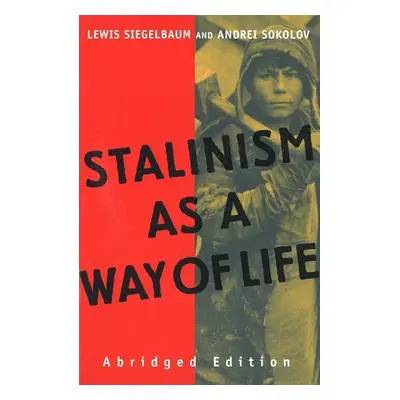 "Stalinism as a Way of Life: A Narrative in Documents" - "" ("Siegelbaum Lewis H.")(Paperback)