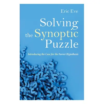 "Solving the Synoptic Puzzle" - "" ("Eve Eric")(Paperback)