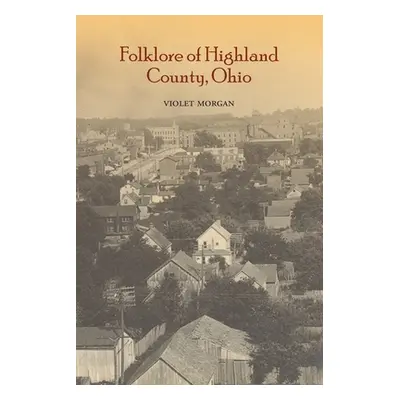 "Folklore of Highland County" - "" ("Morgan Violet")(Paperback)