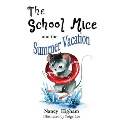 "The School Mice and the Summer Vacation: Book 3 For both boys and girls ages 6-11 Grades: 1-5."