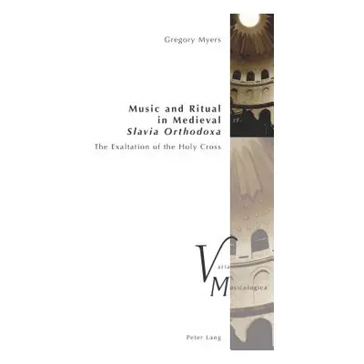 "Music and Ritual in Medieval Slavia Orthodoxa: The Exaltation of the Holy Cross" - "" ("Krakaue