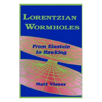 "Lorentzian Wormholes: From Einstein to Hawking" - "" ("Visser Matt")(Paperback)