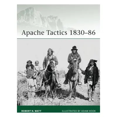 "Apache Tactics 1830-86" - "" ("Watt Robert")(Paperback)