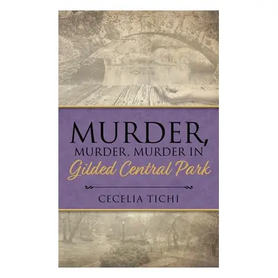 "Murder, Murder, Murder in Gilded Central Park" - "" ("Tichi Cecelia")(Paperback)