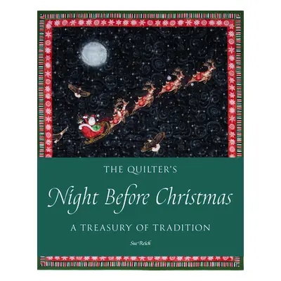 "The Quilter's Night Before Christmas: A Treasury of Tradition" - "" ("Reich Sue")(Pevná vazba)