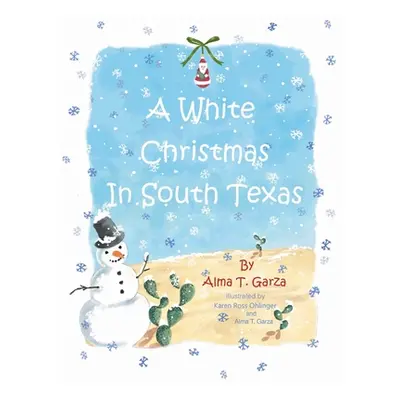 "A White Christmas in South Texas" - "" ("Garza Alma T.")(Paperback)