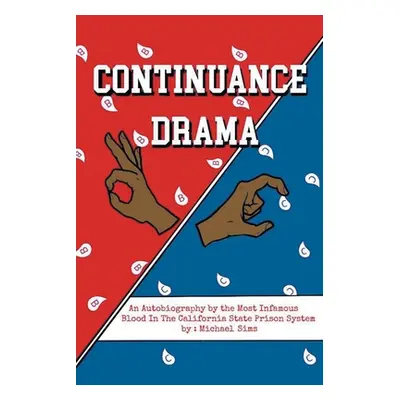 "Continuance Drama: An Autobiography by the Most Infamous Blood in the California State Prison S