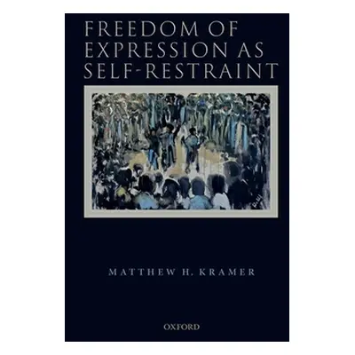 "Freedom of Expression as Self-Restraint" - "" ("Kramer Matthew H.")(Pevná vazba)