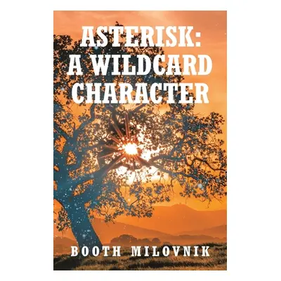 "Asterisk: A Wildcard Character" - "" ("Milovnik Booth")(Paperback)