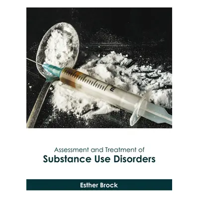 "Assessment and Treatment of Substance Use Disorders" - "" ("Brock Esther")(Pevná vazba)