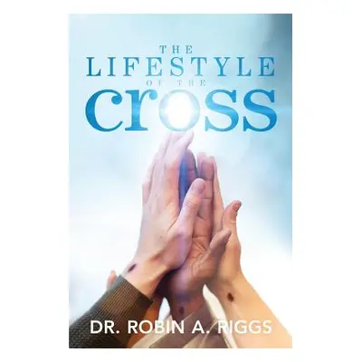 "The Lifestyle of the Cross" - "" ("Riggs Robin")(Paperback)