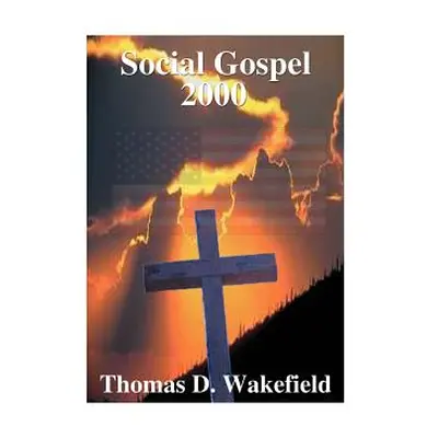 "Social Gospel 2000" - "" ("Wakefield Thomas D.")(Paperback)