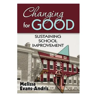 "Changing for Good: Sustaining School Improvement" - "" ("Andris Melissa Evans")(Paperback)