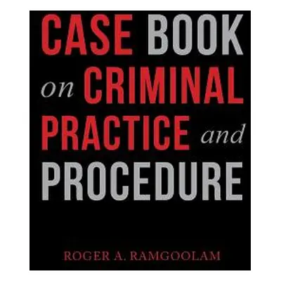 "Case Book on Criminal Practice and Procedure" - "" ("Ramgoolam Roger a.")(Paperback)