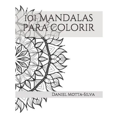 "101 Mandalas para colorir" - "" ("Motta-Silva Daniel")(Paperback)