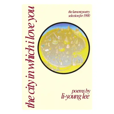 "The City in Which I Love You" - "" ("Lee Li-Young")(Paperback)