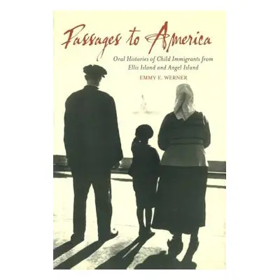 "Passages to America: Oral Histories of Child Immigrants from Ellis Island and Angel Island" - "