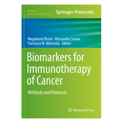 "Biomarkers for Immunotherapy of Cancer: Methods and Protocols" - "" ("Thurin Magdalena")(Paperb