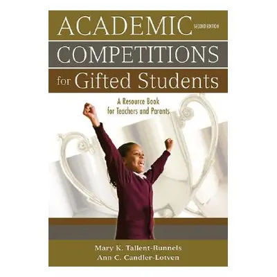 "Academic Competitions for Gifted Students: A Resource Book for Teachers and Parents" - "" ("Tal