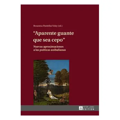 "Aparente Guante Que Sea Cepo: Nuevas Aproximaciones a Las Poticas Anibalianas" - "" ("Pardellas