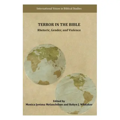 "Terror in the Bible: Rhetoric, Gender, and Violence" - "" ("Melanchthon Monica Jyotsna")(Paperb