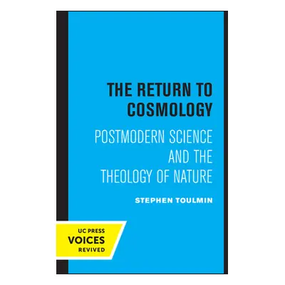 "The Return to Cosmology: Postmodern Science and the Theology of Nature" - "" ("Toulmin Stephen"