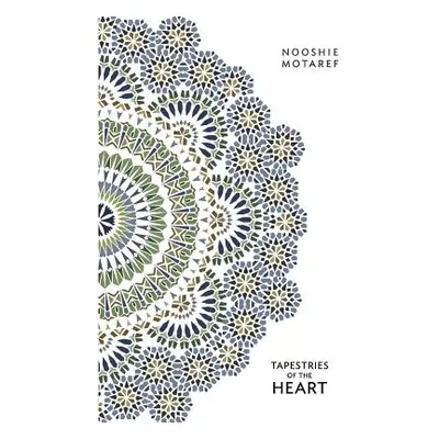 "Tapestries of the Heart: Four Women, Four Persian Generations" - "" ("Motaref Nooshie")(Paperba