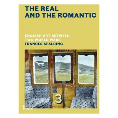 "The Real and the Romantic: English Art Between Two World Wars" - "" ("Spalding Frances")(Pevná 