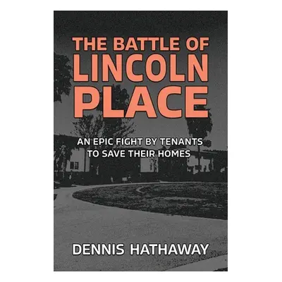 "The Battle of Lincoln Place: An Epic Fight by Tenants to Save Their Homes" - "" ("Hathaway Denn