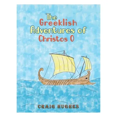 "The Greeklish Adventures of Christos O" - "" ("Hughes Craig")(Paperback)