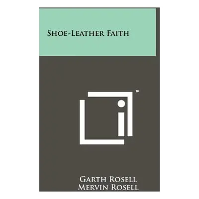 "Shoe-Leather Faith" - "" ("Rosell Garth")(Paperback)