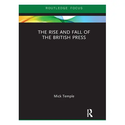 "The Rise and Fall of the British Press" - "" ("Temple Mick")(Paperback)