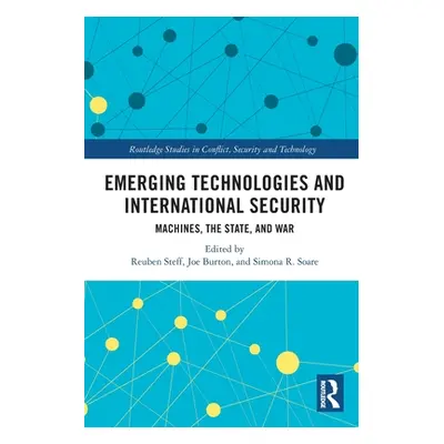 "Emerging Technologies and International Security: Machines, the State, and War" - "" ("Steff Re