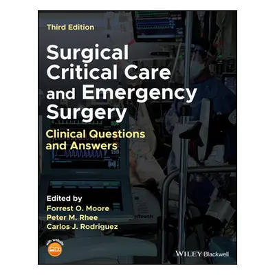 "Surgical Critical Care and Emergency Surgery: Clinical Questions and Answers" - "" ("Moore Forr